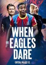 Watch When Eagles Dare: Crystal Palace F.C. 123movies