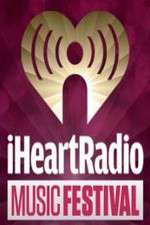 Watch iHeartRadio Music Festival 123movies