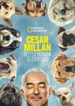 Watch Cesar Millan: Better Human Better Dog 123movies