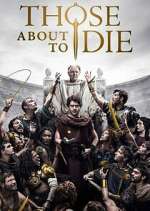 Watch Those About to Die 123movies