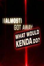 Watch I Almost Got Away with It What Would Kenda Do 123movies