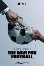 Watch Super League: The War for Football 123movies