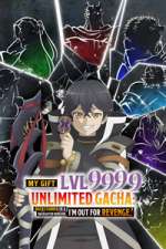 Watch My Gift Lvl 9999 Unlimited Gacha: Backstabbed in a Backwater Dungeon, I\'m Out for Revenge! 123movies