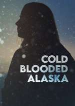Watch Cold Blooded Alaska 123movies