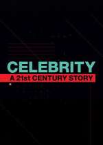 Watch Celebrity: A 21st-Century Story 123movies
