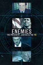 Watch Enemies: The President, Justice & The FBI 123movies