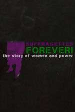 Watch Suffragettes Forever The Story of Women and Power 123movies