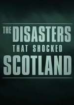 Watch The Disasters That Shocked Scotland 123movies