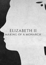 Watch Elizabeth II: Making of a Monarch 123movies