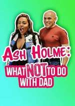 Watch Ash Holme: What Not To Do With Dad 123movies