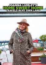 Watch Joanna Lumley's Home Sweet Home: Travels in My Own Land 123movies