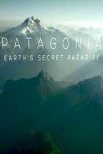 Watch Patagonia Earths Secret Paradise 123movies