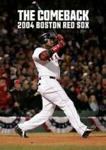 Watch The Comeback: 2004 Boston Red Sox 123movies