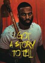 Watch I Got a Story to Tell 123movies