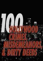 Watch 100 Hollywood Crimes, Misdemeanors & Dirty Deeds 123movies