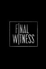 Watch Final Witness 123movies