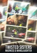 Watch Twisted Sisters: Madness & Manslaughter 123movies