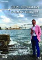 Watch Great Australian Railway Journeys 123movies