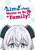 Watch Alma-chan Wants to Be a Family! 123movies