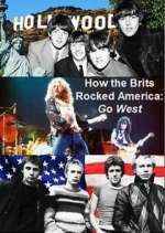 Watch How the Brits Rocked America: Go West 123movies