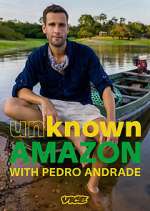 Watch Unknown Amazon with Pedro Andrade 123movies