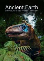Watch Ancient Earth: Dinosaurs of the Frozen Continent 123movies