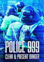 Watch Police 999: Clear & Present Danger 123movies
