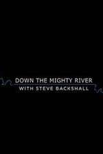 Watch Down the Mighty River with Steve Backshall 123movies