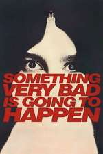 Watch Something Very Bad is Going to Happen 123movies