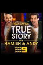 Watch True Story with Hamish & Andy 123movies