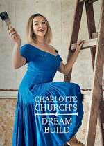 Watch Charlotte Church's Dream Build 123movies
