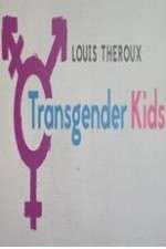 Watch Louis Theroux Transgender Kids 123movies