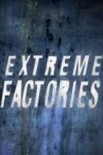 Watch Extreme Factories 123movies