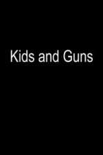 Watch Kids and Guns 123movies