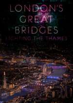 Watch London's Great Bridges: Lighting the Thames 123movies
