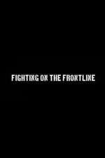 Watch Fighting on the Frontline 123movies