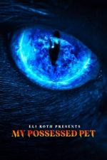 Watch Eli Roth Presents: My Possessed Pet 123movies