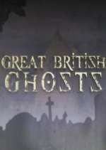 Watch Great British Ghosts 123movies