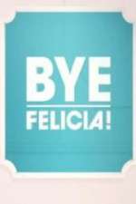 Watch Bye Felicia! 123movies