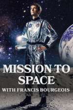 Watch Mission To Space with Francis Bourgeois 123movies