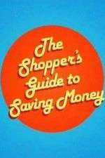 Watch The Shoppers Guide to Saving Money 123movies