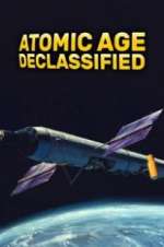 Watch Atomic Age Declassified 123movies