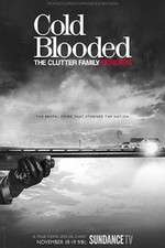 Watch Cold Blooded: The Clutter Family Murders 123movies