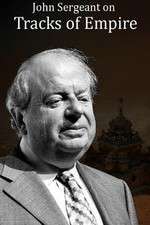 Watch John Sergeant on Tracks of Empire 123movies