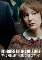 Watch Murder in the Village: Who Killed the Doctor's Wife? 123movies