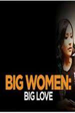 Watch Big Women: Big Love 123movies