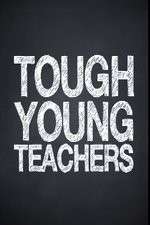 Watch Tough Young Teachers 123movies