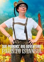 Watch Sue Perkins\' Big Adventure: Paris to Istanbul 123movies