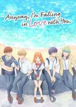 Watch Anyway, I\'m Falling in Love with You. 123movies