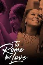 Watch To Rome for Love 123movies